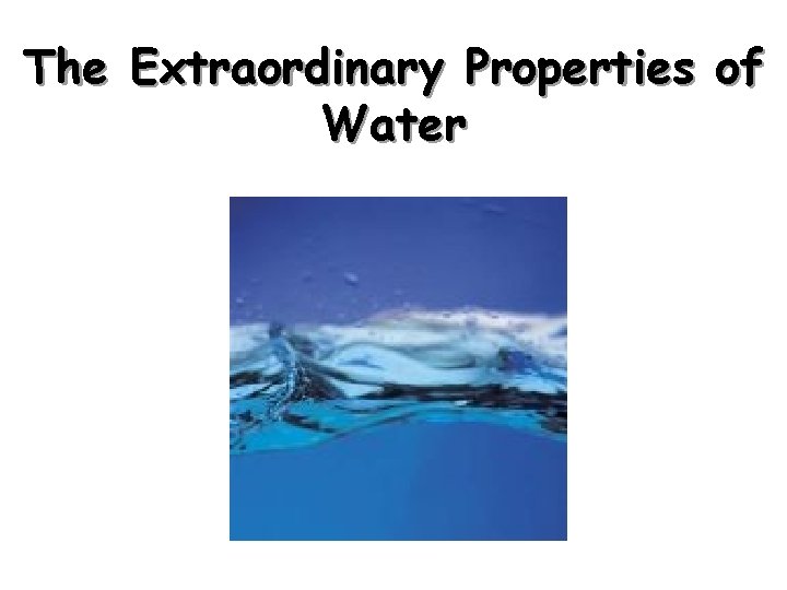 The Extraordinary Properties of Water 