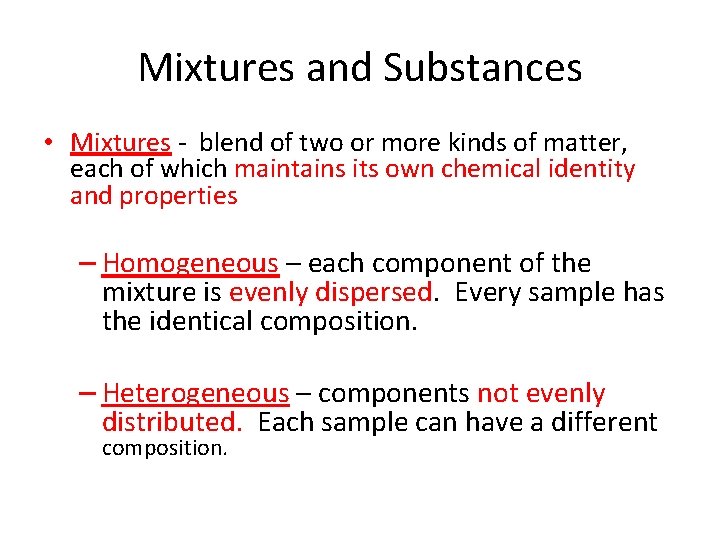 Mixtures and Substances • Mixtures - blend of two or more kinds of matter,