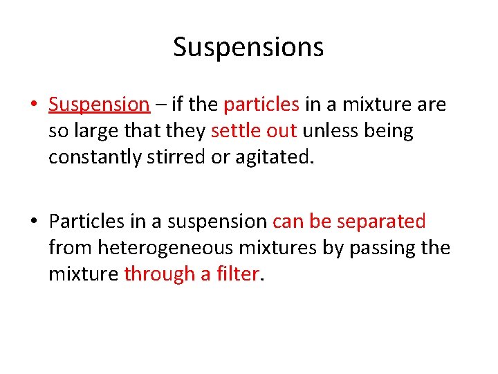 Suspensions • Suspension – if the particles in a mixture are so large that