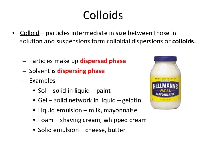 Colloids • Colloid – particles intermediate in size between those in solution and suspensions