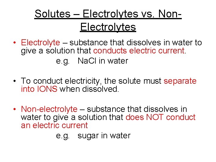 Solutes – Electrolytes vs. Non. Electrolytes • Electrolyte – substance that dissolves in water