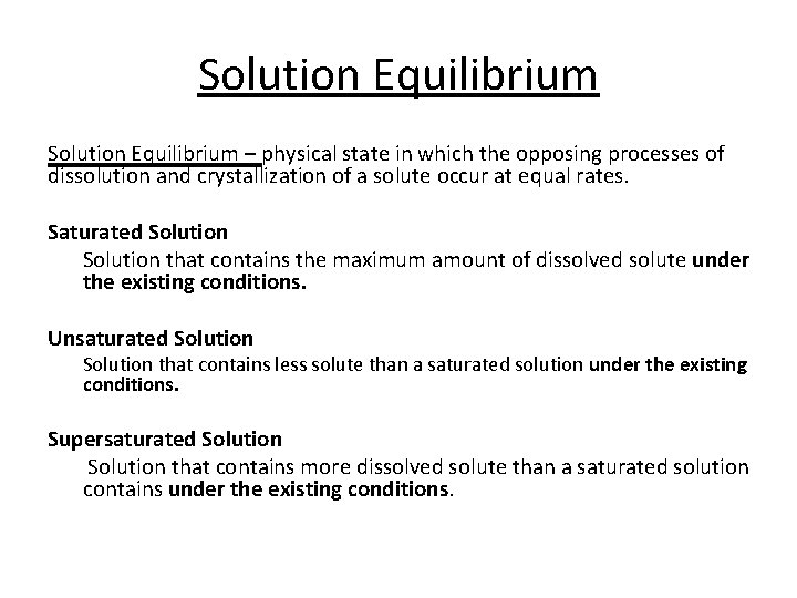 Solution Equilibrium – physical state in which the opposing processes of dissolution and crystallization