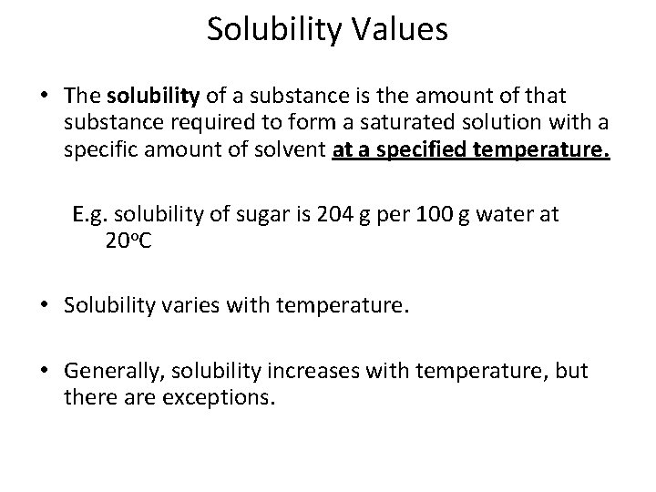 Solubility Values • The solubility of a substance is the amount of that substance