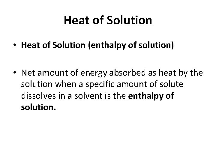 Heat of Solution • Heat of Solution (enthalpy of solution) • Net amount of