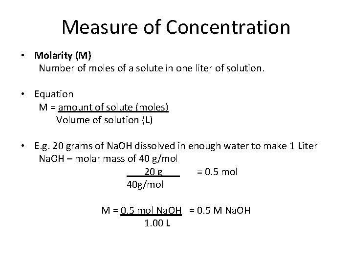 Measure of Concentration • Molarity (M) Number of moles of a solute in one