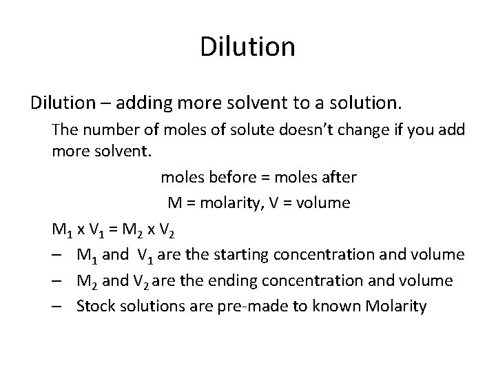 Dilution – adding more solvent to a solution. The number of moles of solute