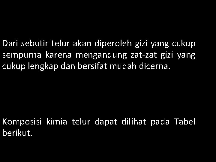Dari sebutir telur akan diperoleh gizi yang cukup sempurna karena mengandung zat-zat gizi yang