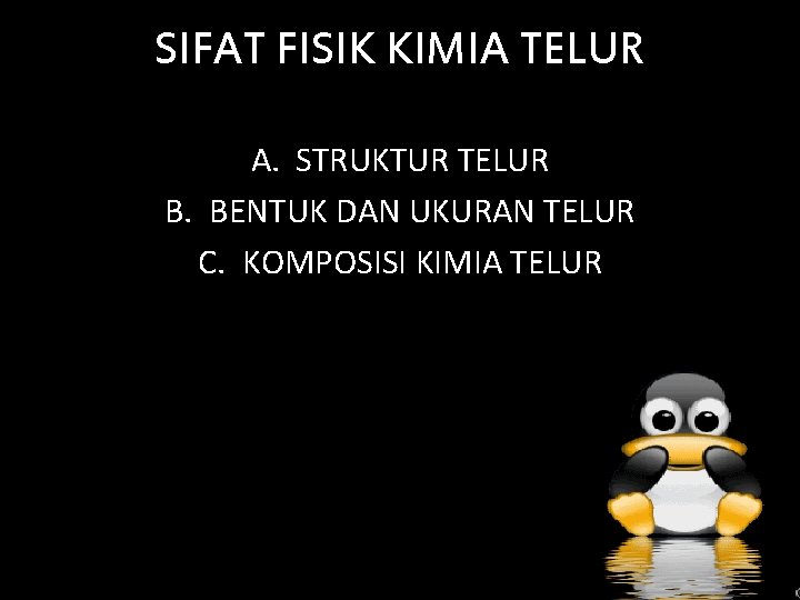 SIFAT FISIK KIMIA TELUR A. STRUKTUR TELUR B. BENTUK DAN UKURAN TELUR C. KOMPOSISI