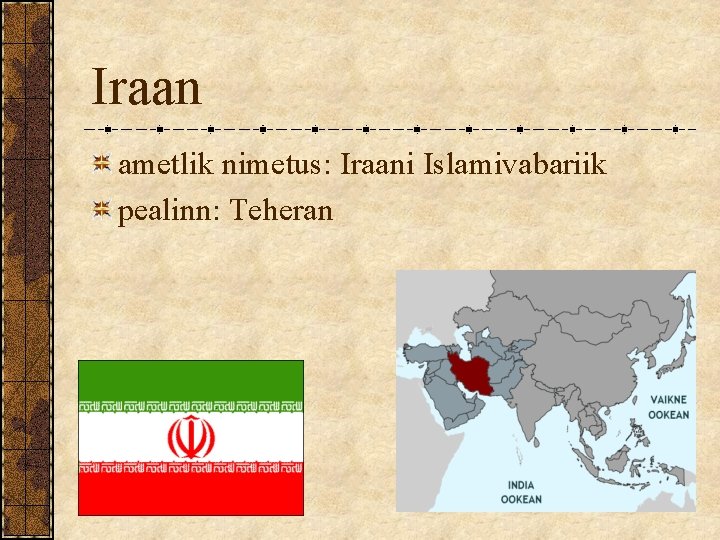 Iraan ametlik nimetus: Iraani Islamivabariik pealinn: Teheran Iraan ametlik nimetus: Iraani Islamivabariik pealinn: Teheran