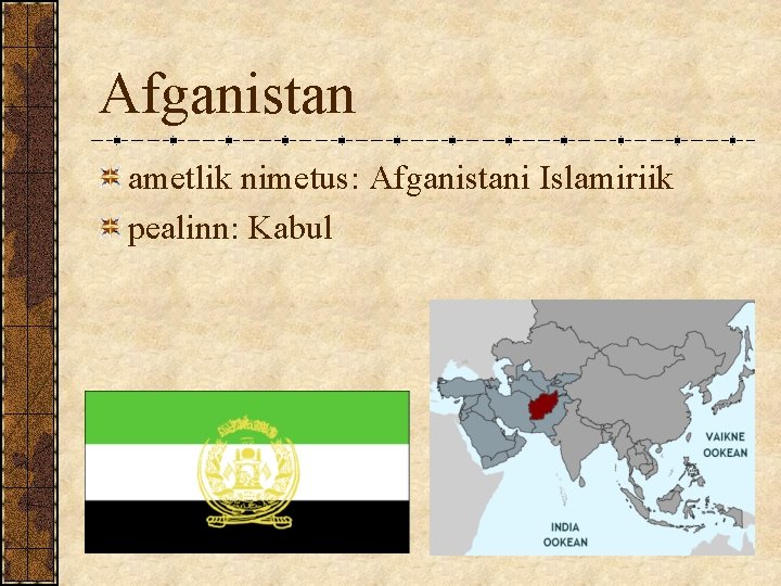 Afganistan ametlik nimetus: Afganistani Islamiriik pealinn: Kabul 