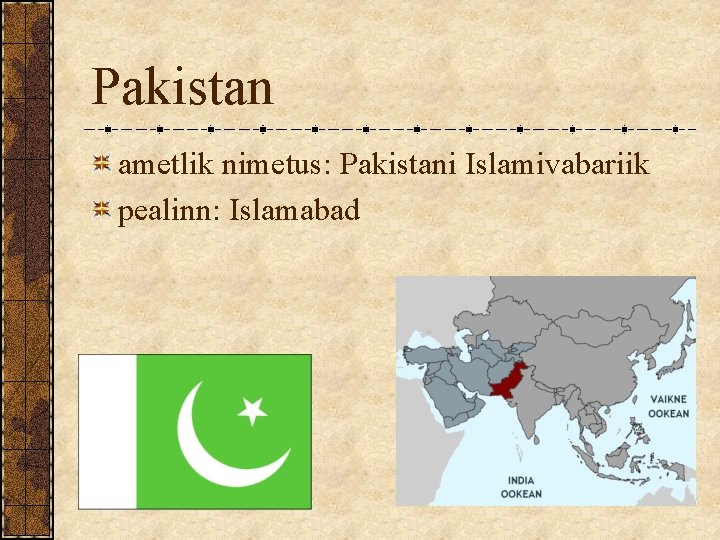 Pakistan ametlik nimetus: Pakistani Islamivabariik pealinn: Islamabad 