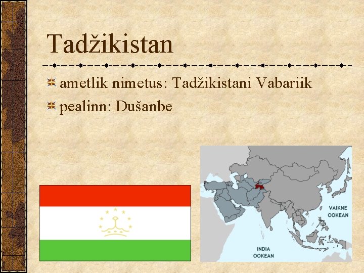 Tadžikistan ametlik nimetus: Tadžikistani Vabariik pealinn: Dušanbe 