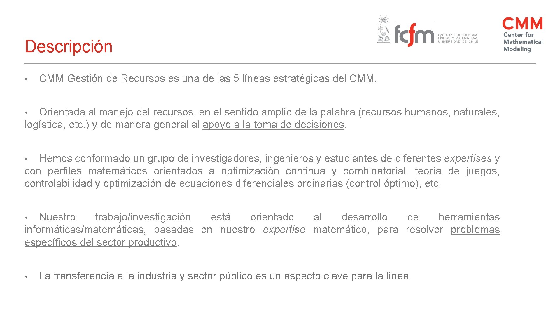 Descripción • CMM Gestión de Recursos es una de las 5 líneas estratégicas del Descripción • CMM Gestión de Recursos es una de las 5 líneas estratégicas del