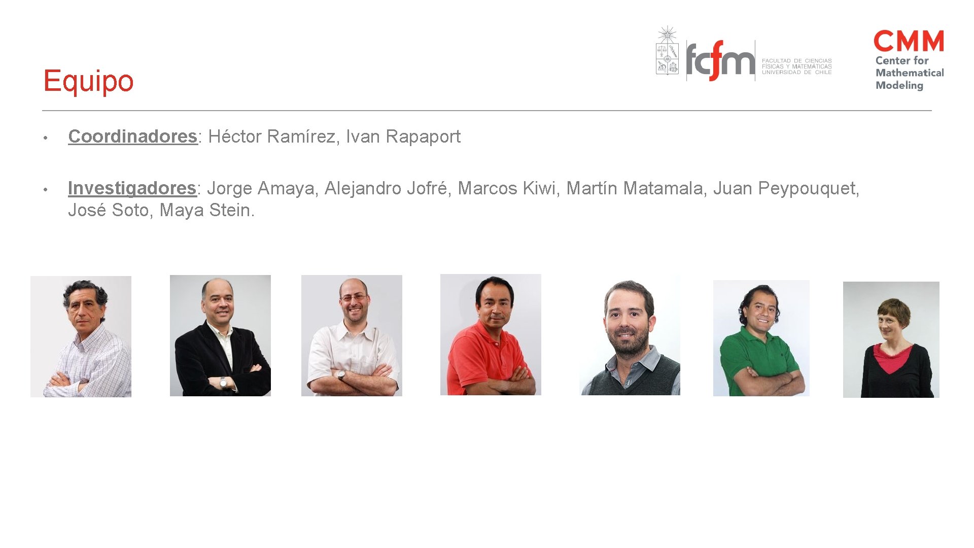 Equipo • Coordinadores: Héctor Ramírez, Ivan Rapaport • Investigadores: Jorge Amaya, Alejandro Jofré, Marcos