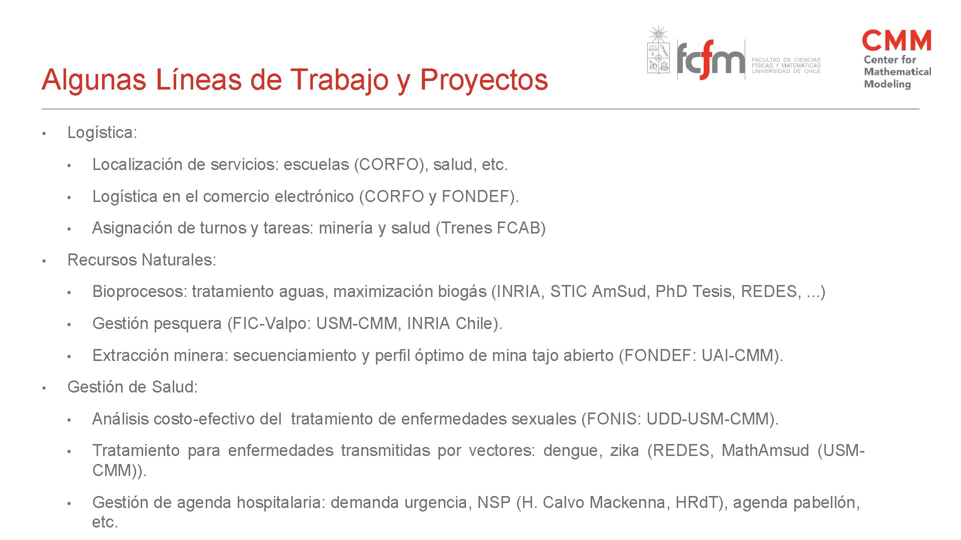 Algunas Líneas de Trabajo y Proyectos • • • Logística: • Localización de servicios: