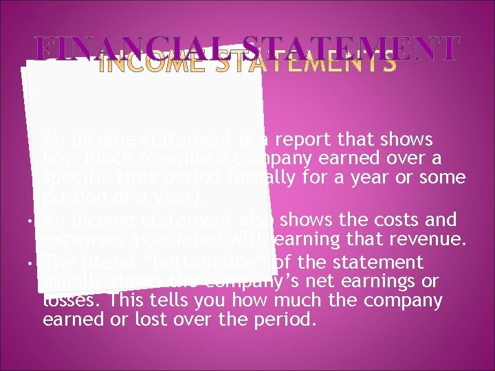 FINANCIAL STATEMENT • • • An income statement is a report that shows how