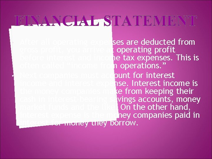 FINANCIAL STATEMENT • • After all operating expenses are deducted from gross profit, you