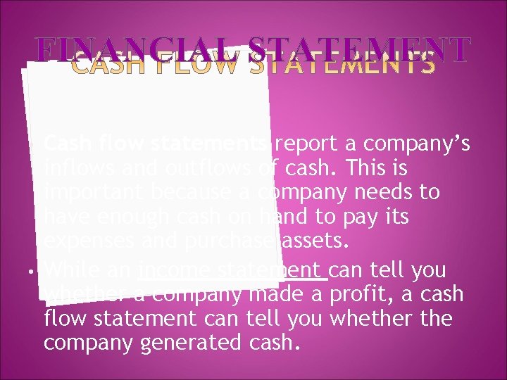 FINANCIAL STATEMENT • • Cash flow statements report a company’s inflows and outflows of