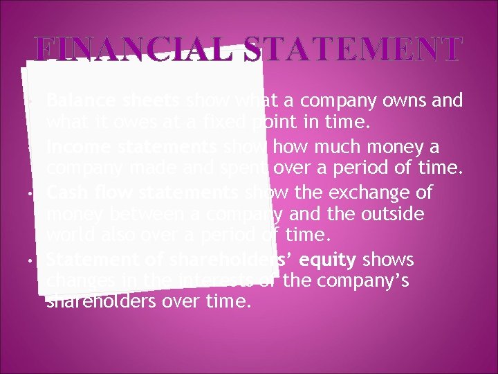 FINANCIAL STATEMENT • • Balance sheets show what a company owns and what it