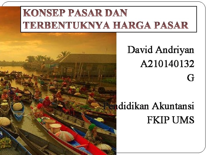 David Andriyan A 210140132 G Pendidikan Akuntansi FKIP UMS 