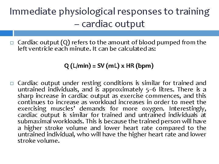 Immediate physiological responses to training – cardiac output Cardiac output (Q) refers to the