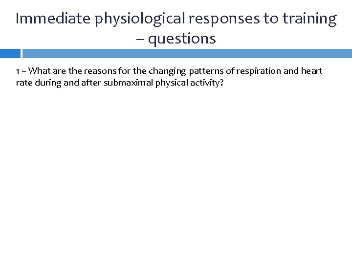 Immediate physiological responses to training – questions 1 – What are the reasons for