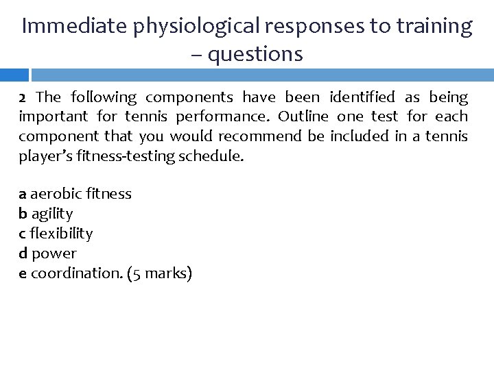 Immediate physiological responses to training – questions 2 The following components have been identified