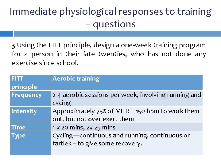 Immediate physiological responses to training – questions 3 Using the FITT principle, design a