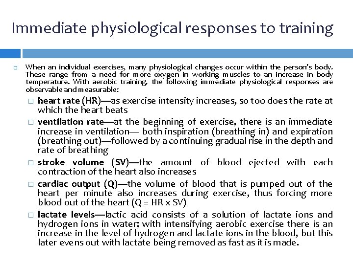 Immediate physiological responses to training When an individual exercises, many physiological changes occur within