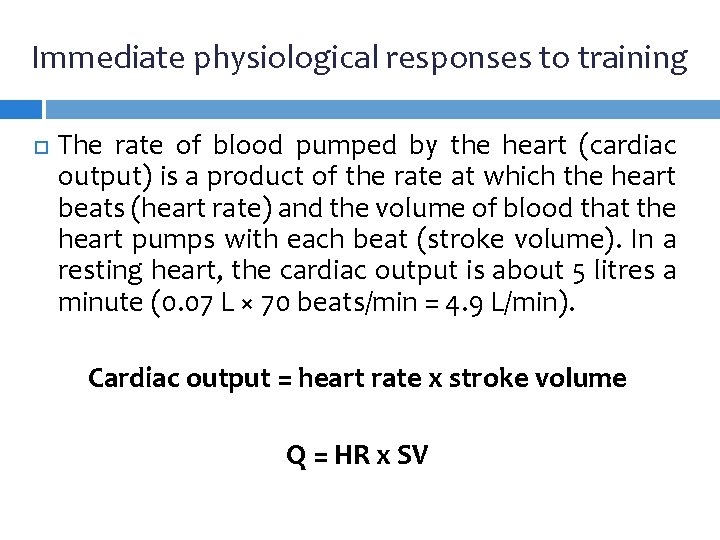 Immediate physiological responses to training The rate of blood pumped by the heart (cardiac