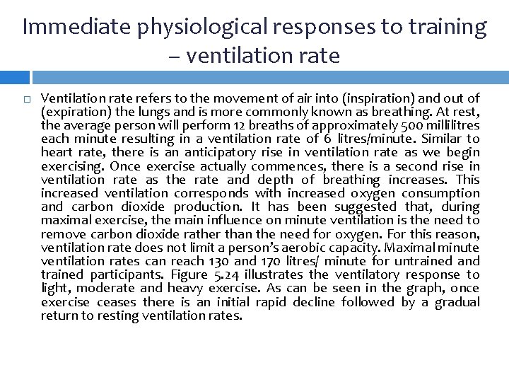 Immediate physiological responses to training – ventilation rate Ventilation rate refers to the movement