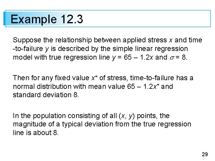 Example 12. 3 Suppose the relationship between applied stress x and time -to-failure y