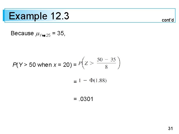 Example 12. 3 cont’d Because Y 25 = 35, P(Y > 50 when x