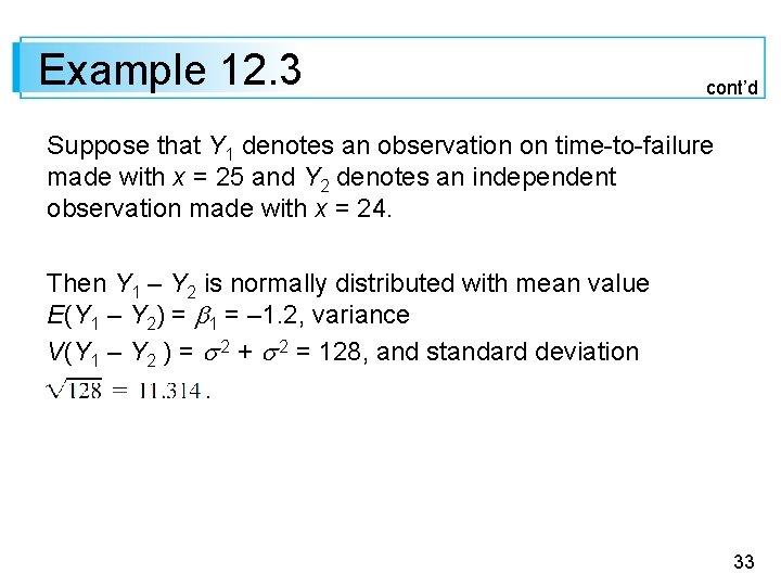 Example 12. 3 cont’d Suppose that Y 1 denotes an observation on time-to-failure made