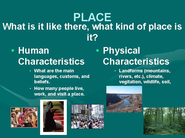 PLACE What is it like there, what kind of place is it? • Human