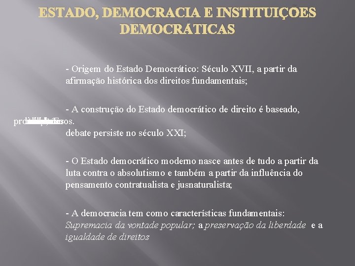 ESTADO, DEMOCRACIA E INSTITUIÇÕES DEMOCRÁTICAS - Origem do Estado Democrático: Século XVII, a partir