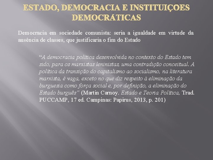 ESTADO, DEMOCRACIA E INSTITUIÇÕES DEMOCRÁTICAS Democracia em sociedade comunista: seria a igualdade em virtude