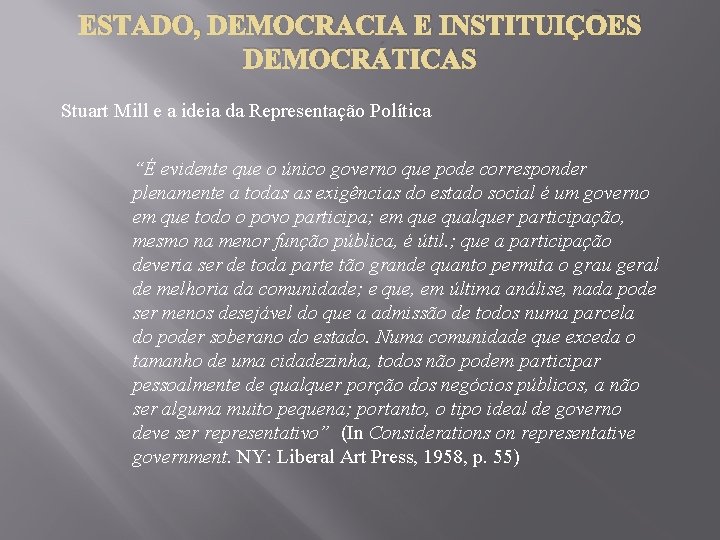 ESTADO, DEMOCRACIA E INSTITUIÇÕES DEMOCRÁTICAS Stuart Mill e a ideia da Representação Política “É