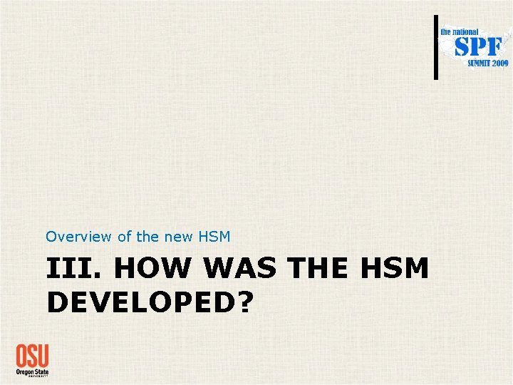 Overview of the new HSM III. HOW WAS THE HSM DEVELOPED? Overview of the new HSM III. HOW WAS THE HSM DEVELOPED?