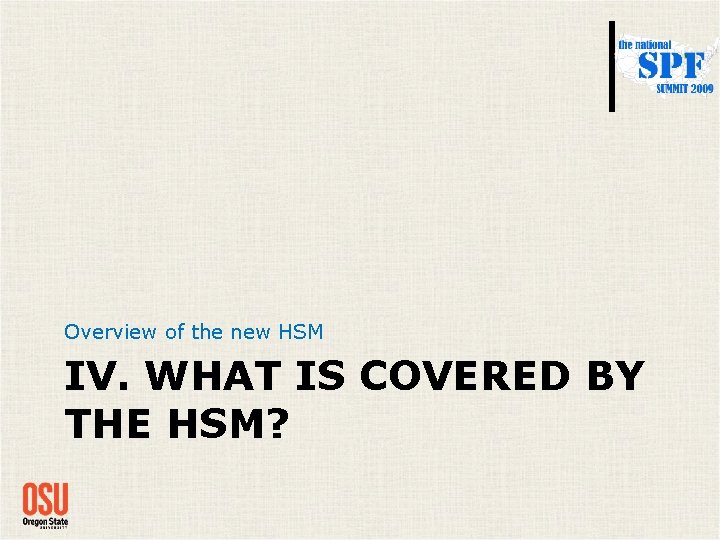 Overview of the new HSM IV. WHAT IS COVERED BY THE HSM? Overview of the new HSM IV. WHAT IS COVERED BY THE HSM?