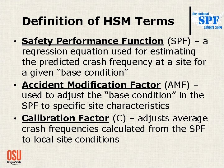 Definition of HSM Terms • Safety Performance Function (SPF) – a regression equation used Definition of HSM Terms • Safety Performance Function (SPF) – a regression equation used