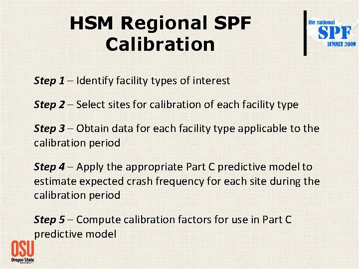 HSM Regional SPF Calibration Step 1 – Identify facility types of interest Step 2 HSM Regional SPF Calibration Step 1 – Identify facility types of interest Step 2