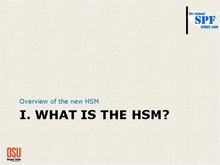 Overview of the new HSM I. WHAT IS THE HSM? Overview of the new HSM I. WHAT IS THE HSM?