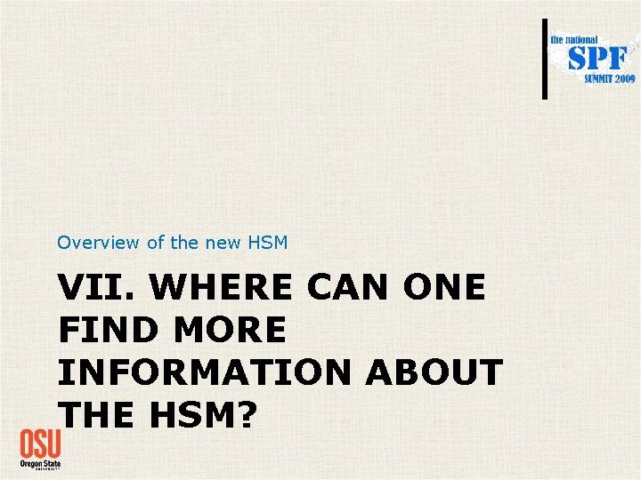 Overview of the new HSM VII. WHERE CAN ONE FIND MORE INFORMATION ABOUT THE Overview of the new HSM VII. WHERE CAN ONE FIND MORE INFORMATION ABOUT THE