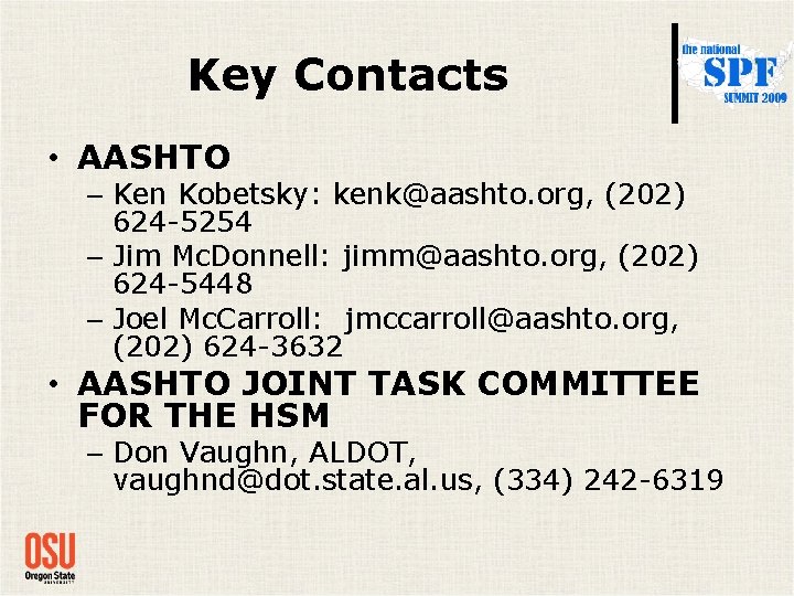 Key Contacts • AASHTO – Ken Kobetsky: kenk@aashto. org, (202) 624 -5254 – Jim Key Contacts • AASHTO – Ken Kobetsky: kenk@aashto. org, (202) 624 -5254 – Jim