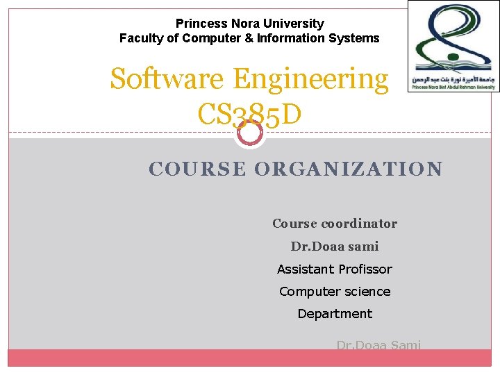 Princess Nora University Faculty of Computer & Information Systems Software Engineering CS 385 D
