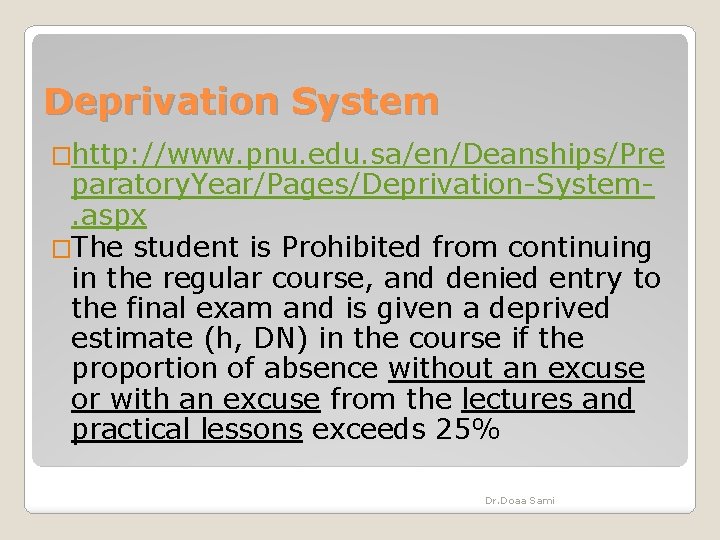 Deprivation System �http: //www. pnu. edu. sa/en/Deanships/Pre paratory. Year/Pages/Deprivation-System. aspx �The student is Prohibited