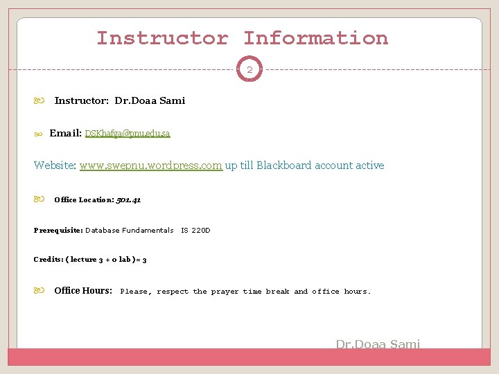 Instructor Information 2 Instructor: Dr. Doaa Sami Email: DSKhafga@pnu. edu. sa Website: www. swepnu.