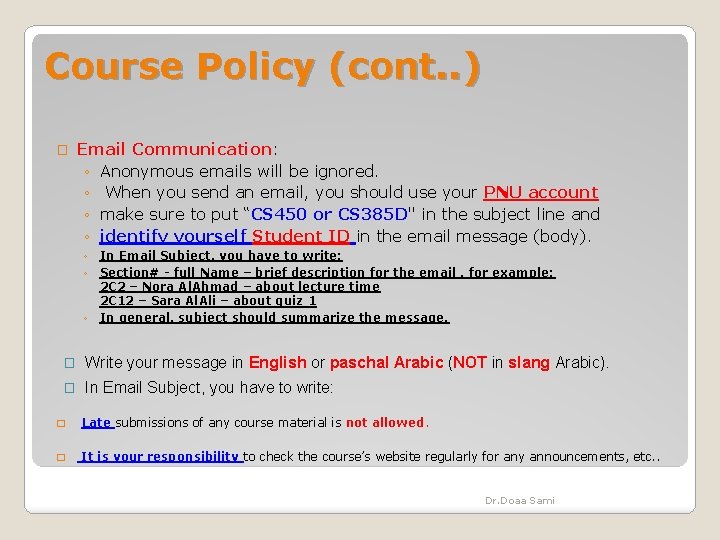  Course Policy (cont. . ) � Email Communication: ◦ Anonymous emails will be