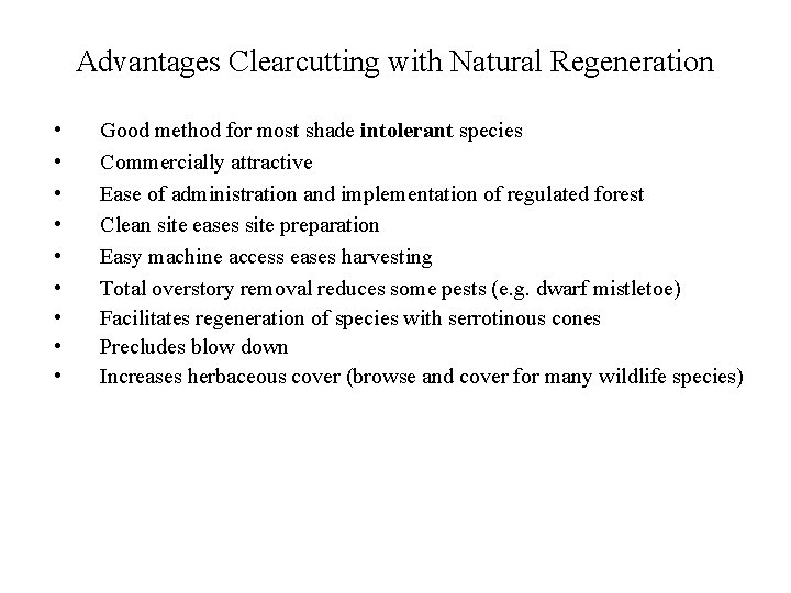 Advantages Clearcutting with Natural Regeneration • • • Good method for most shade intolerant